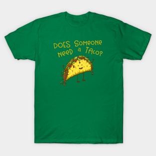 Does Someone Need a Taco? T-Shirt